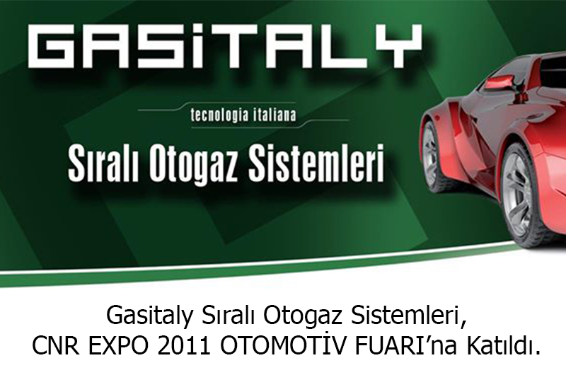 Gasitaly Sıralı Otogaz Sistemleri, CNR EXPO 2011 OTOMOTİV FUARI na Katıldı.